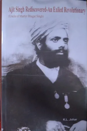 Ajit Singh Rediscovered An Exiled Revolutionary [HARDCOVER] (RARE BOOKS)