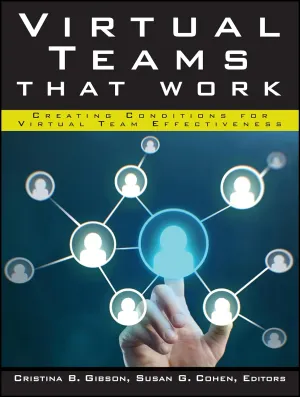 Virtual Teams That Work Creating Conditions for Virtual Team Effectiveness